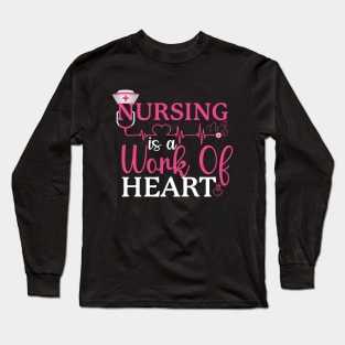 Nursing is a work of heart Long Sleeve T-Shirt